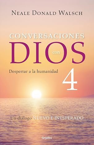Conversaciones con Dios 4 — Despertar a la humanidad